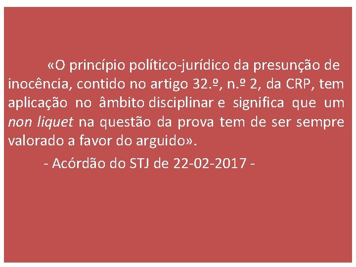  «O princípio político-jurídico da presunção de inocência, contido no artigo 32. º, n.