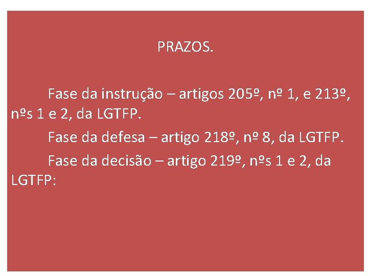 PRAZOS. Fase da instrução – artigos 205º, nº 1, e 213º, nºs 1 e