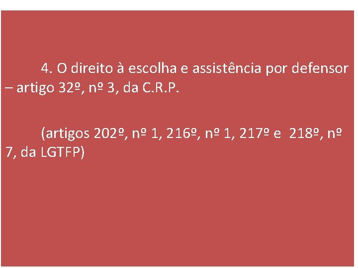 4. O direito à escolha e assistência por defensor – artigo 32º, nº 3,