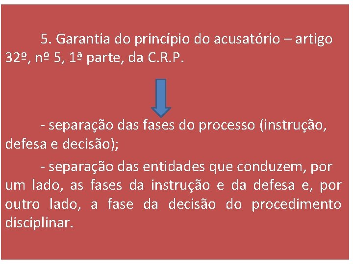  5. Garantia do princípio do acusatório – artigo 32º, nº 5, 1ª parte,