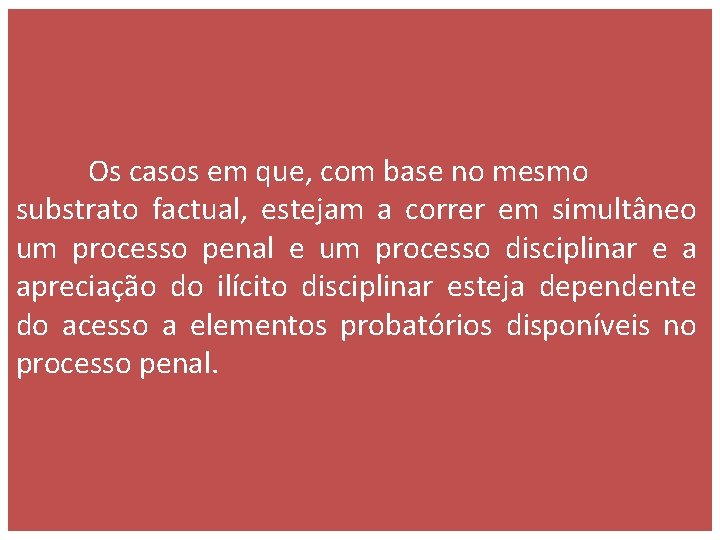  Os casos em que, com base no mesmo substrato factual, estejam a correr