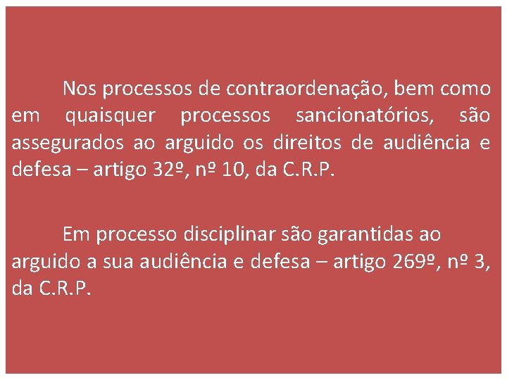 Nos processos de contraordenação, bem como em quaisquer processos sancionatórios, são assegurados ao arguido