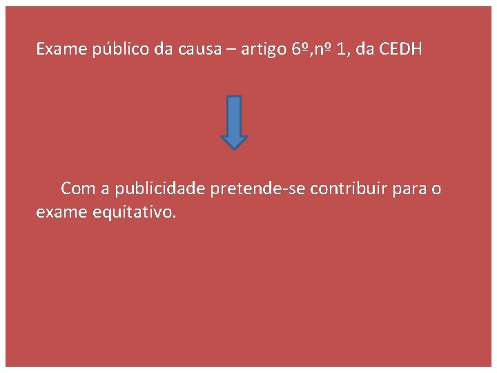 Exame público da causa – artigo 6º, nº 1, da CEDH Com a publicidade