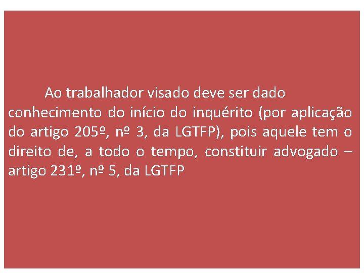  Ao trabalhador visado deve ser dado conhecimento do início do inquérito (por aplicação