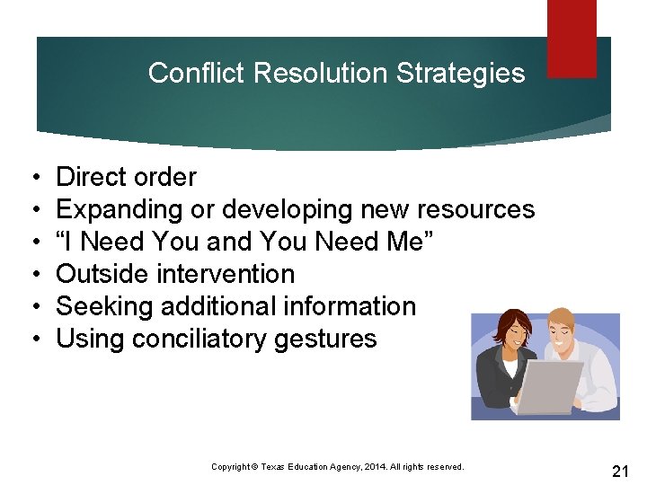 Conflict Resolution Strategies • • • Direct order Expanding or developing new resources “I