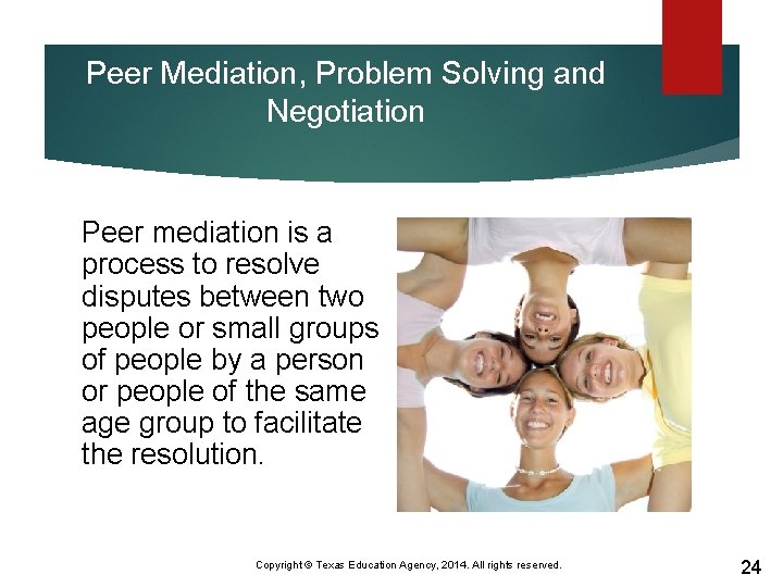 Peer Mediation, Problem Solving and Negotiation Peer mediation is a process to resolve disputes