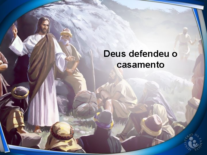 Deus defendeu o casamento 