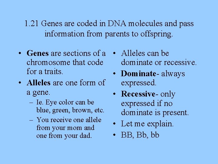 1. 21 Genes are coded in DNA molecules and pass information from parents to