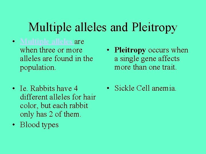 Multiple alleles and Pleitropy • Multiple alleles are when three or more alleles are