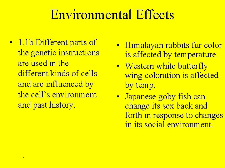 Environmental Effects • 1. 1 b Different parts of the genetic instructions are used