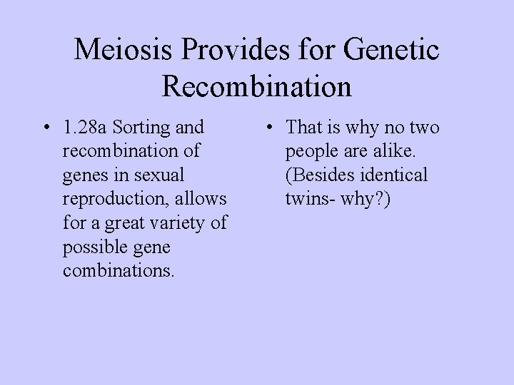Meiosis Provides for Genetic Recombination • 1. 28 a Sorting and recombination of genes