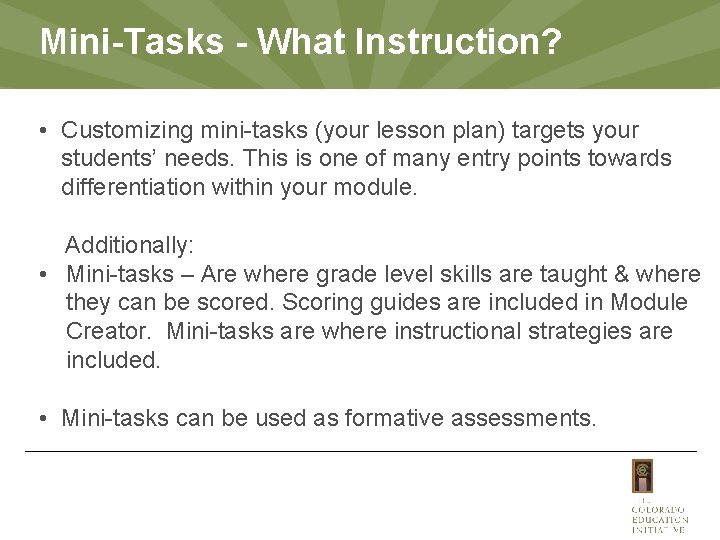 Mini-Tasks - What Instruction? • Customizing mini-tasks (your lesson plan) targets your students’ needs.
