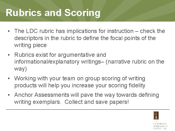 Rubrics and Scoring • The LDC rubric has implications for instruction – check the