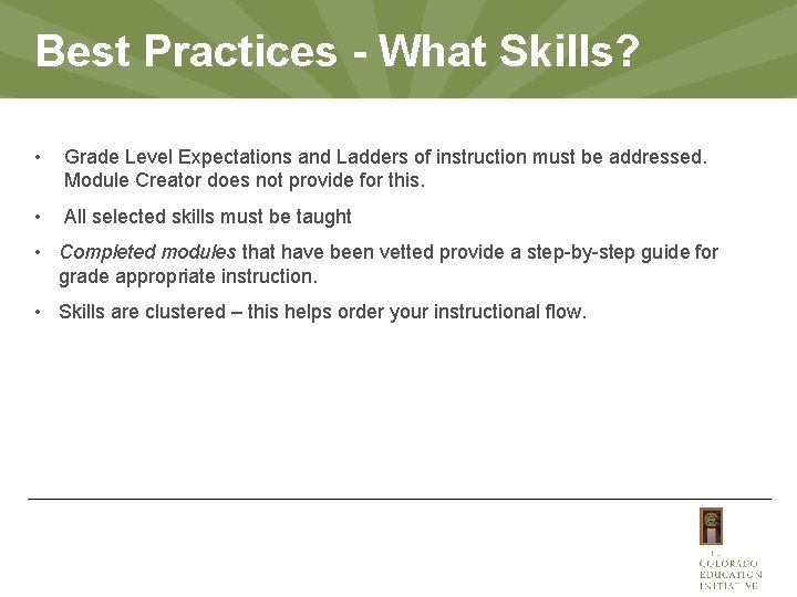 Best Practices - What Skills? • Grade Level Expectations and Ladders of instruction must