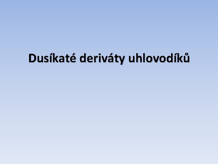 Dusíkaté deriváty uhlovodíků 