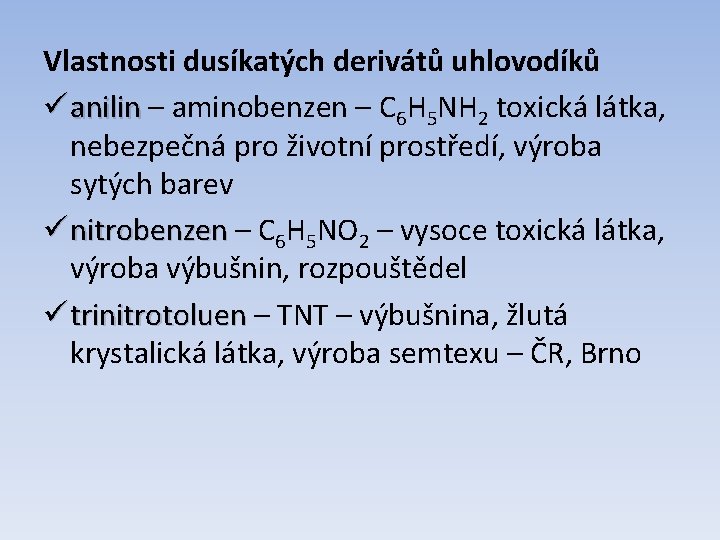 Vlastnosti dusíkatých derivátů uhlovodíků ü anilin – aminobenzen – C 6 H 5 NH