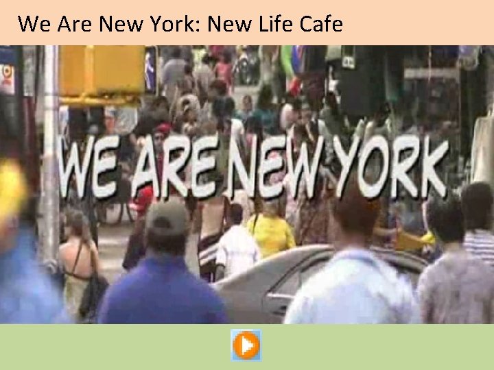 We Are New York: New Life Cafe 