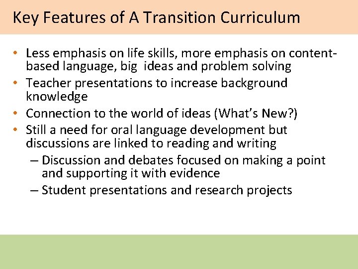 Key Features of A Transition Curriculum • Less emphasis on life skills, more emphasis