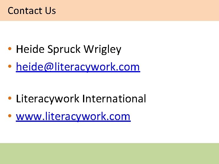 Contact Us • Heide Spruck Wrigley • heide@literacywork. com • Literacywork International • www. Contact Us • Heide Spruck Wrigley • heide@literacywork. com • Literacywork International • www.