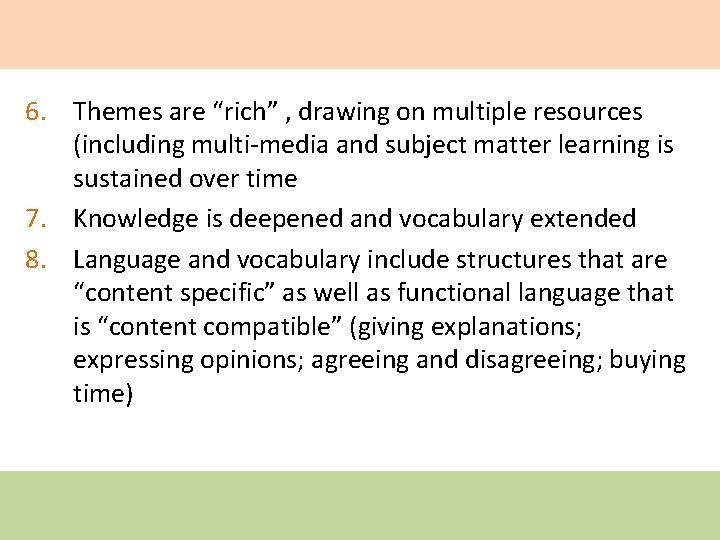 6. Themes are “rich” , drawing on multiple resources (including multi-media and subject matter