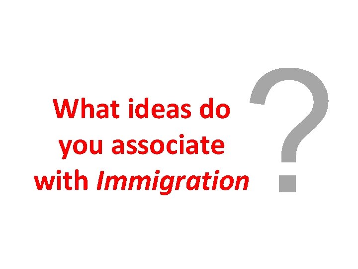 ? What ideas do you associate with Immigration 