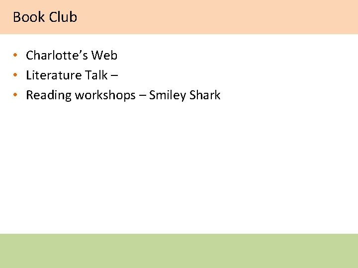 Book Club • Charlotte’s Web • Literature Talk – • Reading workshops – Smiley