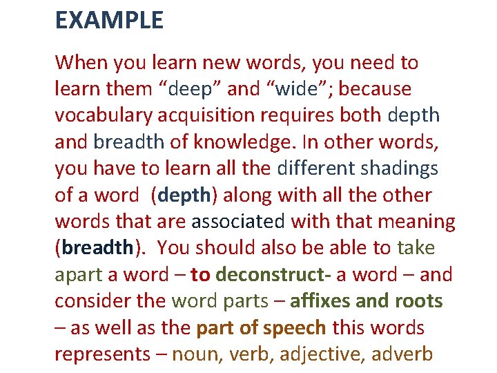 EXAMPLE When you learn new words, you need to learn them “deep” and “wide”;