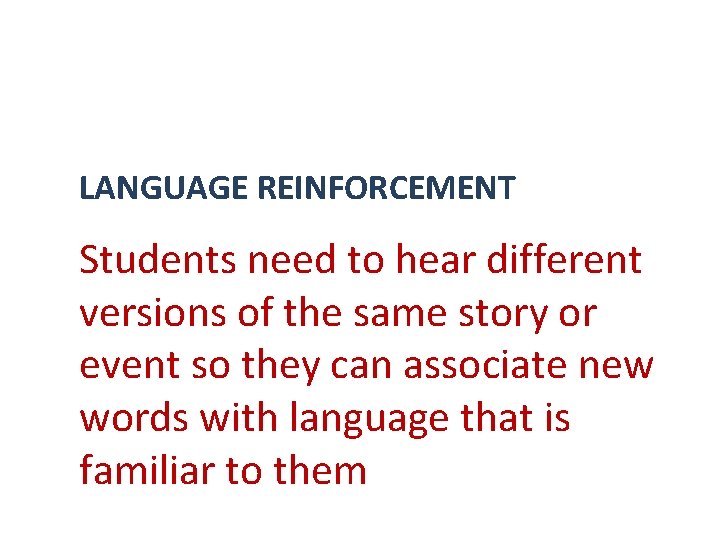 LANGUAGE REINFORCEMENT Students need to hear different versions of the same story or event