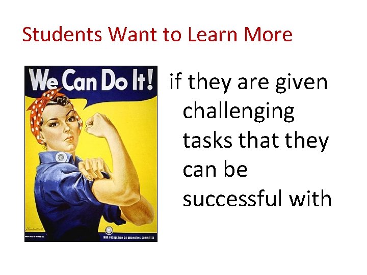 Students Want to Learn More if they are given challenging tasks that they can