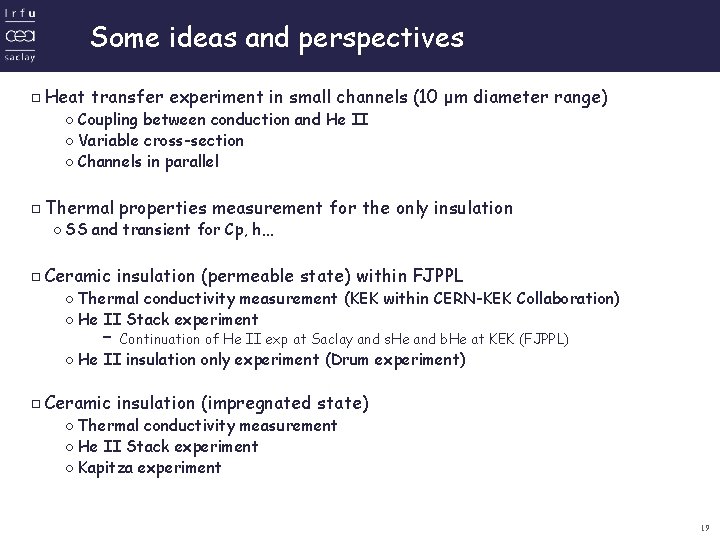 Some ideas and perspectives ▫Heat transfer experiment in small channels (10 μm diameter range)