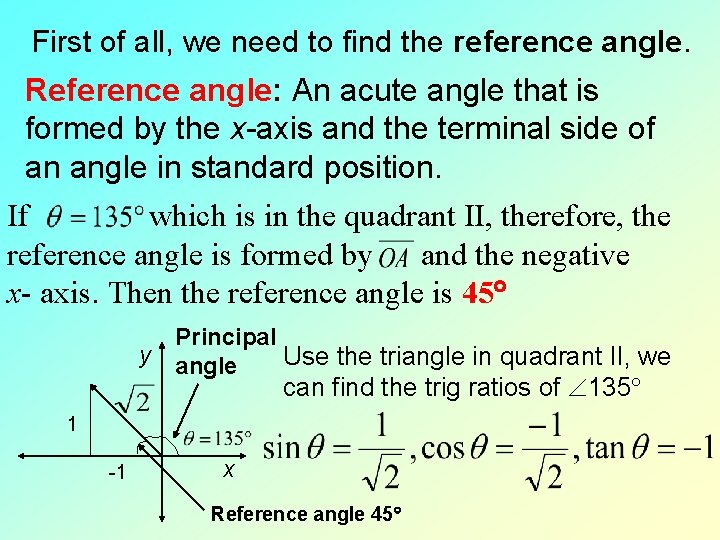 First of all, we need to find the reference angle. Reference angle: An acute First of all, we need to find the reference angle. Reference angle: An acute