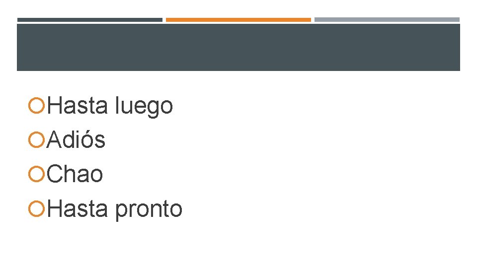 Hasta luego Adiós Chao Hasta pronto Hasta luego Adiós Chao Hasta pronto