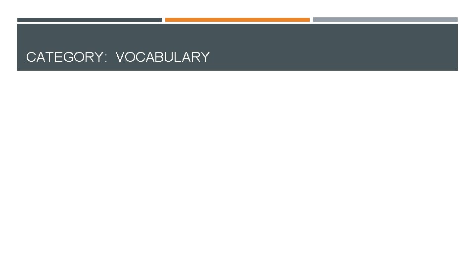 CATEGORY: VOCABULARY CATEGORY: VOCABULARY