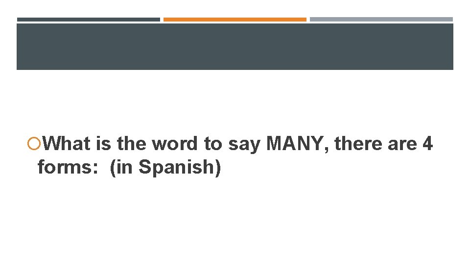 What is the word to say MANY, there are 4 forms: (in Spanish) What is the word to say MANY, there are 4 forms: (in Spanish)