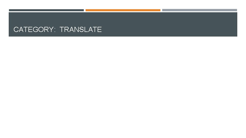 CATEGORY: TRANSLATE CATEGORY: TRANSLATE