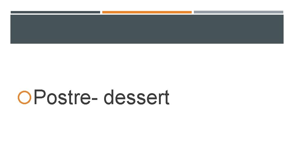 Postre- dessert Postre- dessert