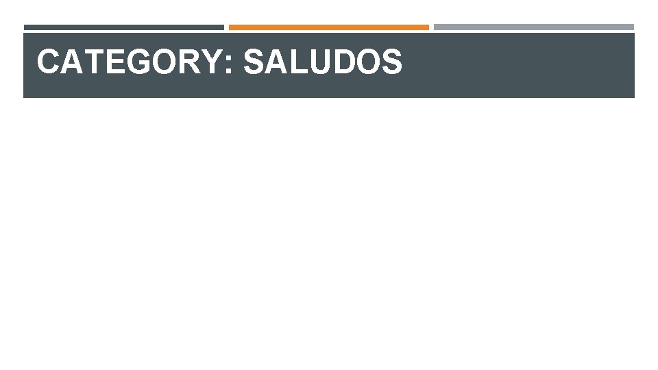 CATEGORY: SALUDOS CATEGORY: SALUDOS