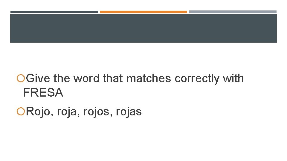 Give the word that matches correctly with FRESA Rojo, roja, rojos, rojas Give the word that matches correctly with FRESA Rojo, roja, rojos, rojas