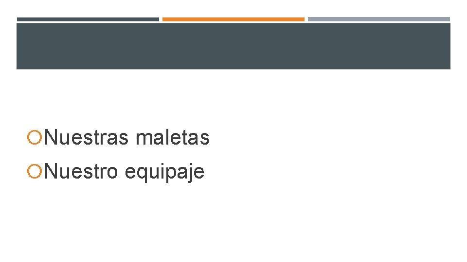 Nuestras maletas Nuestro equipaje Nuestras maletas Nuestro equipaje