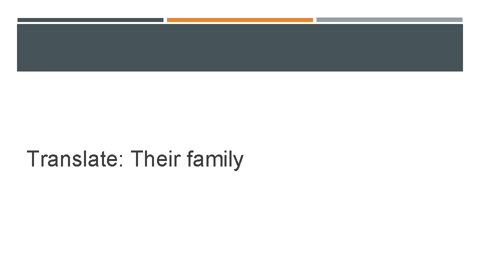 Translate: Their family Translate: Their family