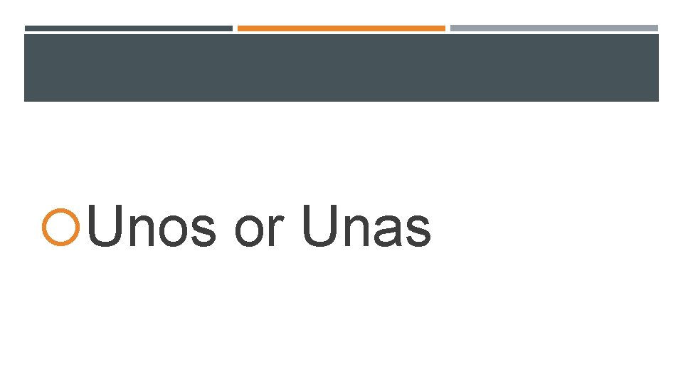 Unos or Unas Unos or Unas
