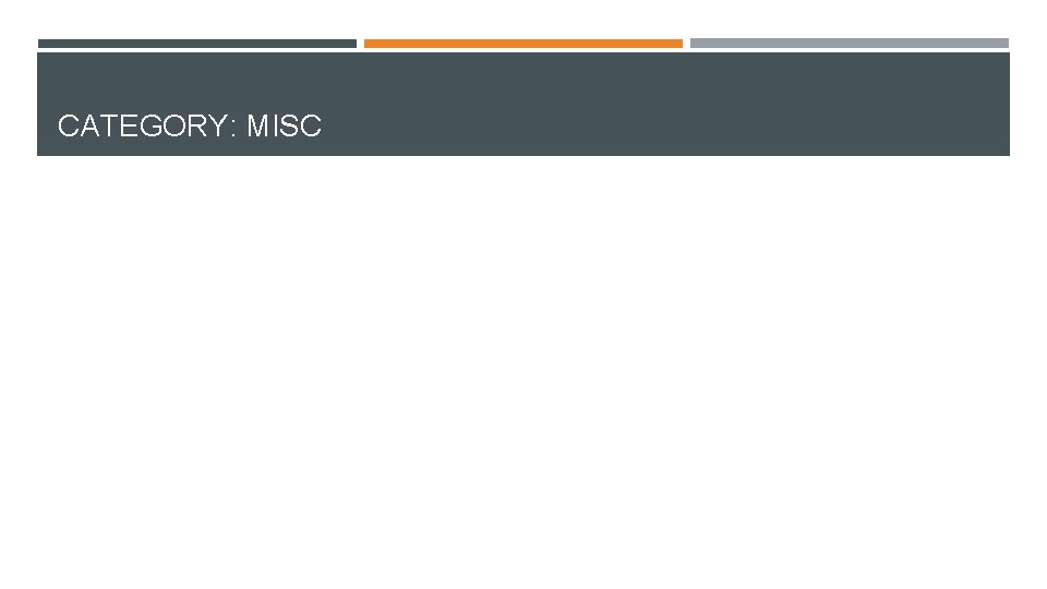 CATEGORY: MISC CATEGORY: MISC