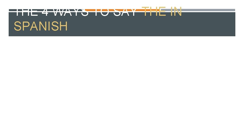 THE 4 WAYS TO SAY THE IN SPANISH THE 4 WAYS TO SAY THE IN SPANISH
