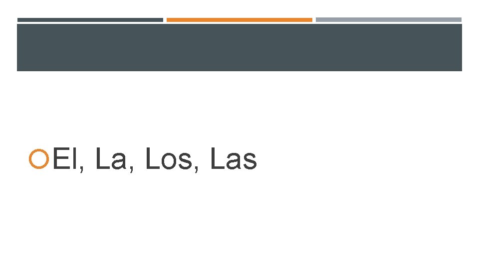 El, La, Los, Las El, La, Los, Las