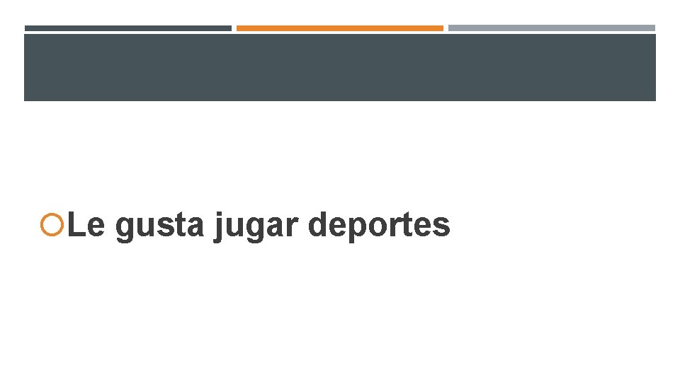 Le gusta jugar deportes Le gusta jugar deportes