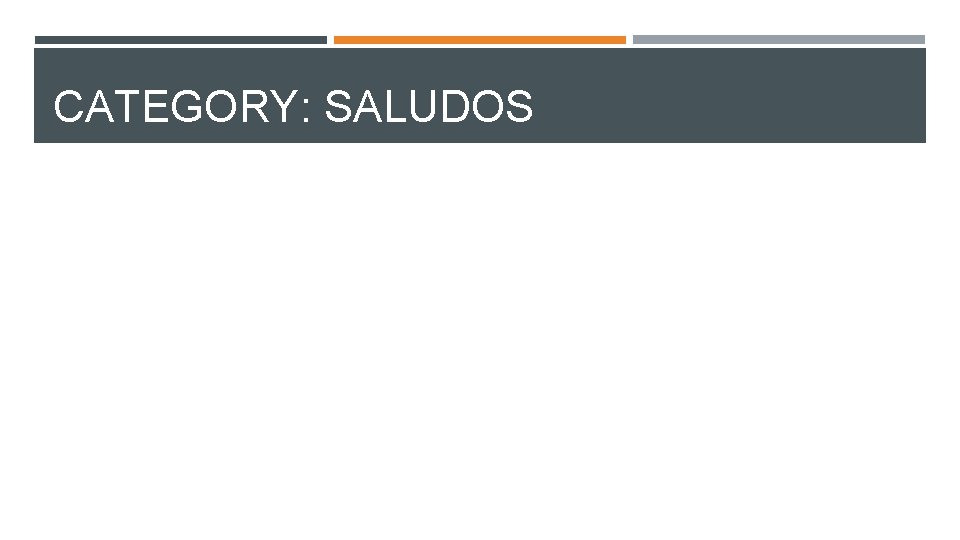 CATEGORY: SALUDOS CATEGORY: SALUDOS
