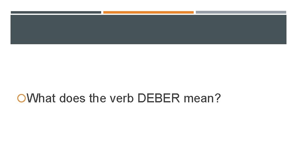 What does the verb DEBER mean? What does the verb DEBER mean?