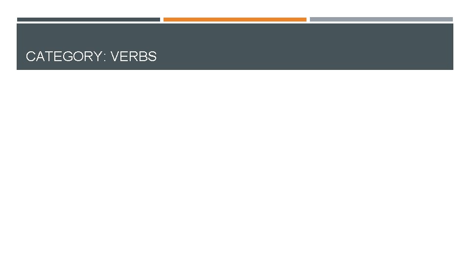 CATEGORY: VERBS CATEGORY: VERBS