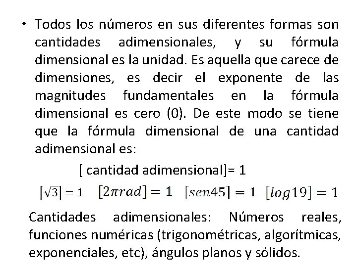  • Todos los números en sus diferentes formas son cantidades adimensionales, y su