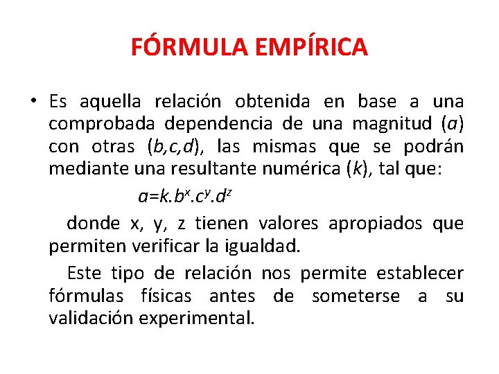 FÓRMULA EMPÍRICA • Es aquella relación obtenida en base a una comprobada dependencia de